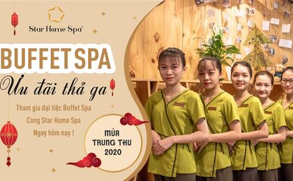 Trung Thu này bạn làm gì? Tham gia đại tiệc 'Buffet Spa' cùng Star Home nhé!